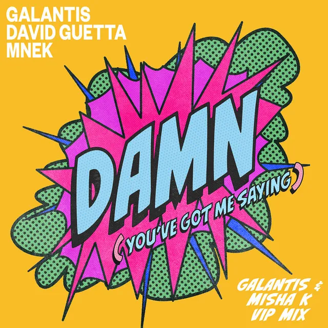 Damn (You’ve Got Me Saying) - Galantis & Misha K VIP Mix