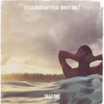 It’s a Good Day by Skaz One