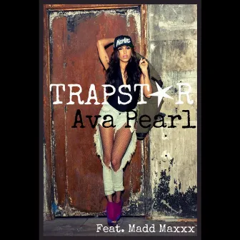 Trapstar (feat. Madd Maxxx) by Ava Pearl