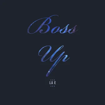 Boss Up by La E