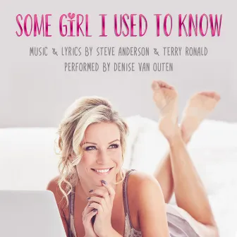 Some Girl I Used to Know by Denise Van Outen