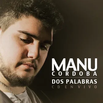 Dos Palabras (En Vivo) by Manu Córdoba