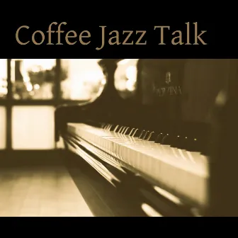 Coffee Jazz Talk – Cafe Late Jazz, Restaurant Music, Good Mood, Hot Coffee by Piano Bar Music Academy