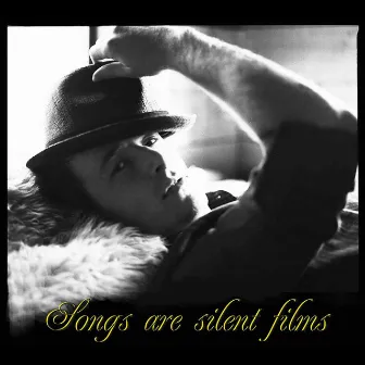 Songs Are Silent Films by Jason Reeves