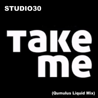 Take Me (Qumulus Liquid Mix) by Studio30