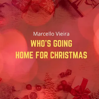 Who's Going Home For Christmas by Marcello Vieira