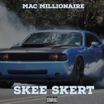 Skee Skert by Mac Millionaire