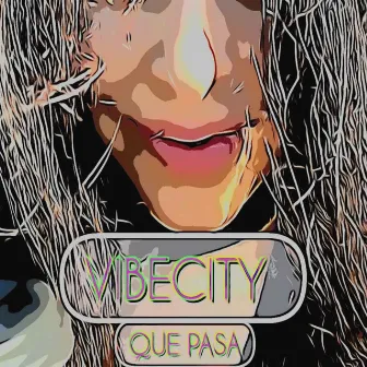 QUE PASA by VIBECITY