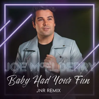 Baby Had Your Fun (JNR Remix) by Joe McElderry