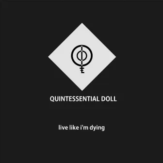 Live Like I'm Dying by Quintessential Doll