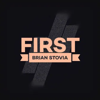 First by Brian Stovia