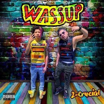 Wassup by 2 Crucial