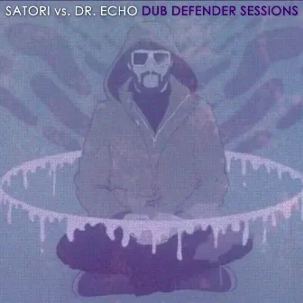 Satori vs. Dr. Echo: Dub Defender Sessions by Satori