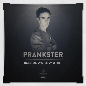 Bass Down Low #TiH by Prankster