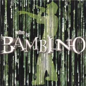 Who Is Bambino? by Bam Bino