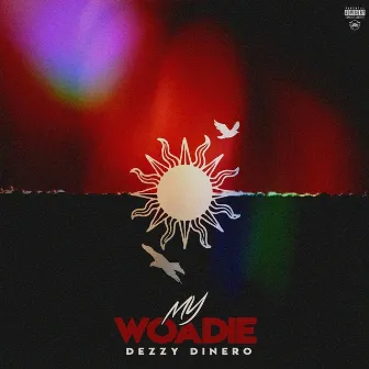 My Woadie by Dezzy Dinero