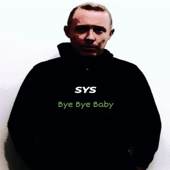 Bye Bye Baby by SYS