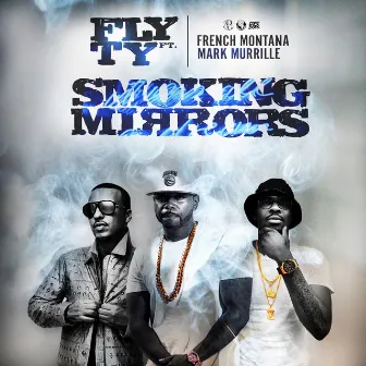 Smoking Mirrors (feat. French Montana & Mark Murrille) - Single by Fly Ty