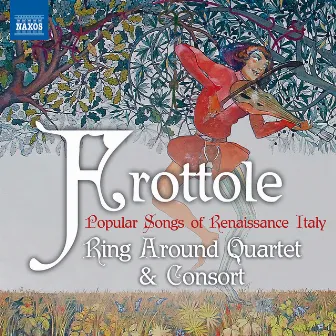 Frottole: Popular Songs of Renaissance Italy by Ring Around Quartet & Consort