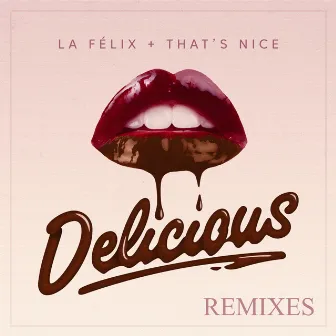 Delicious (Remixes) by That's Nice