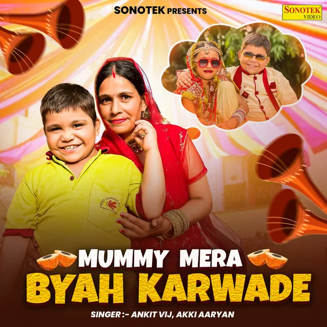 Mummy Mera Byah Karwade