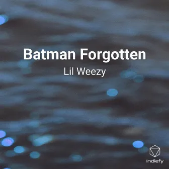 Batman Forgotten by Lil Weezy