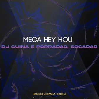 Mega Hey Hou - É Porradao Socadao by MC Gideone