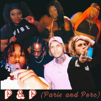 P & P (Paris and Perc) by Da BBW