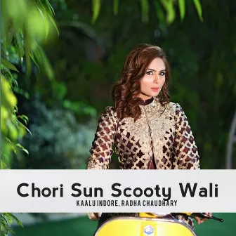 Chori Sun Scooty Wali by Kaalu Indore