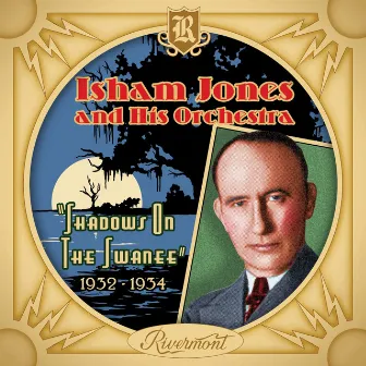 Shadows on the Swanee (1932-1934) by Isham Jones And His Orchestra