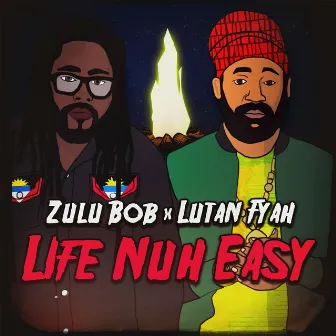 Life Nuh Easy by Zulu Bob