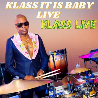 KLASS IT IS BABY LIVE by Klass Live