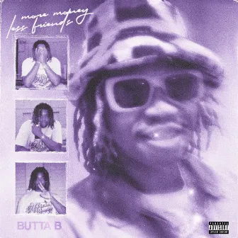 MORE MONEY LESS FRIENDS by Butta B