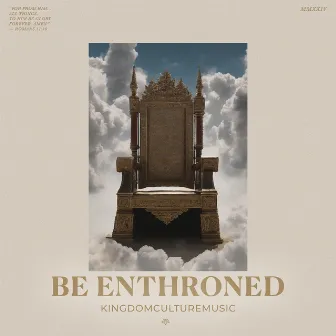 Be Enthroned by Kingdom Culture Music