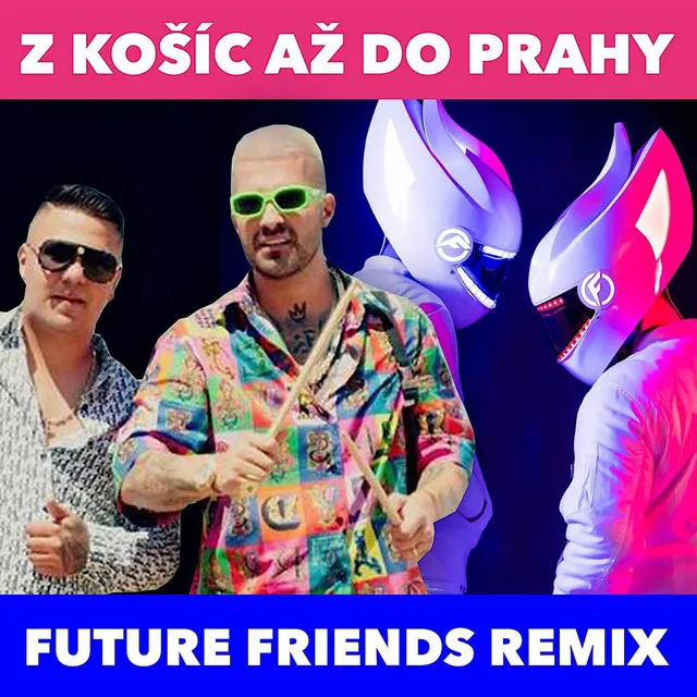 Z Košic do Prahy (Future Friends Remix)