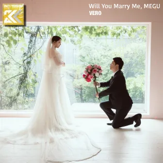 Will You Marry Me, MEGU by VERO