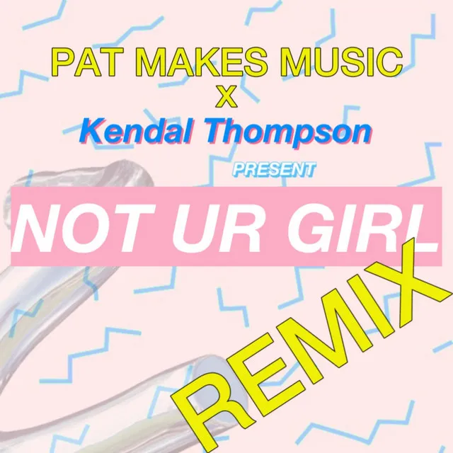 Not Ur Girl (Remix)