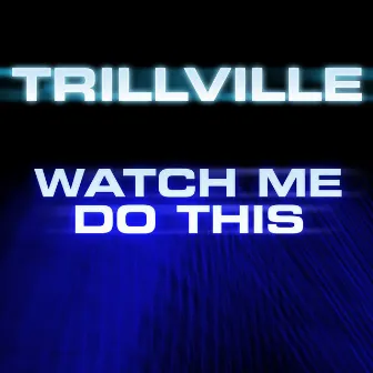 Watch Me Do This by Trillville