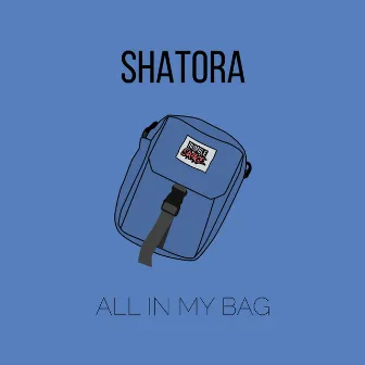 All in My Bag by Shatora