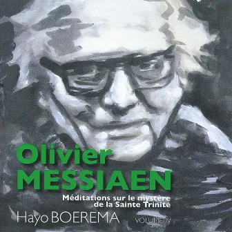 Olivier Messiaen: Méditations sur le mystère de la Sainte Trinité (Vol. IV) by Hayo Boerema