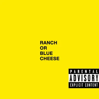 Ranch or Blue Cheese by Bam Alexander