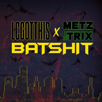 Batshit by Metz N Trix