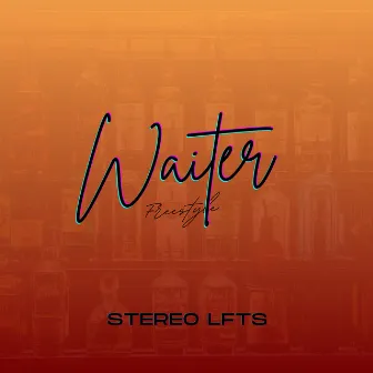 Waiter (Freestyle) by Stereo LFTS