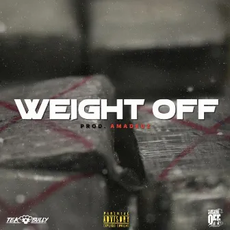 Weight Off by Tek Bully