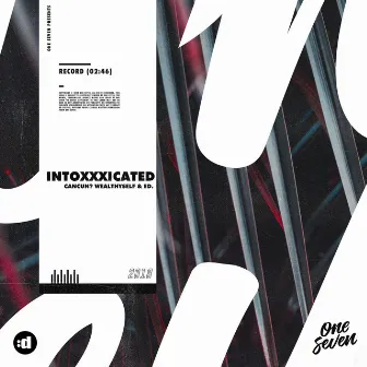 Intoxxxicated by WEALTHYSELF