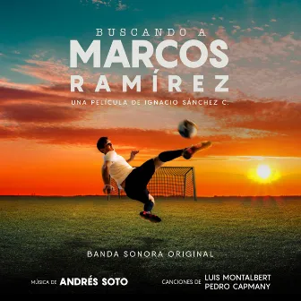 Buscando a Marcos Ramírez (Original Motion Picture Sountrack) by Andres Soto