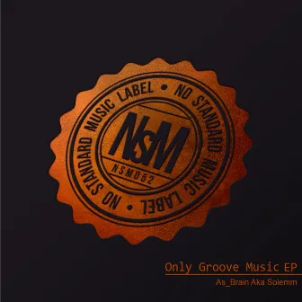 Only Groove Music EP by As_Brain