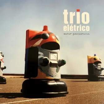 Echo Parcours by Trio Elétrico