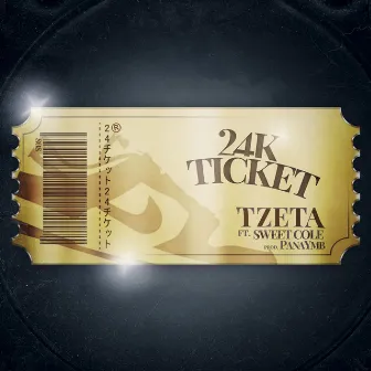 24K Ticket by AKA T-ZETA