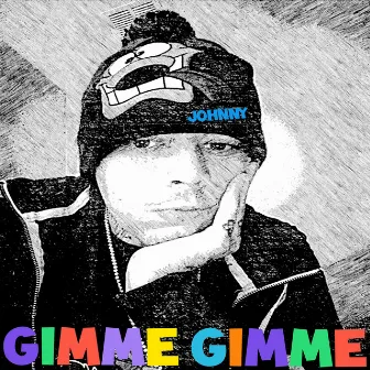 Gimme Gimme by Johnny